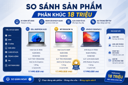 Cẩm nang so sánh các dòng điện thoại phân khúc 18 triệu nổi bật