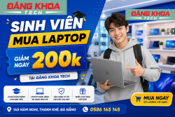 Sinh Viên Mua Laptop Giảm Ngay 200k Tại Đăng Khoa Tech 145 Hàm Nghi