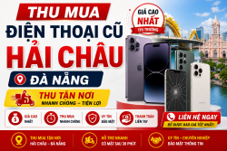 Thu mua điện thoại cũ Hải Châu Đà Nẵng – Thu tận nơi