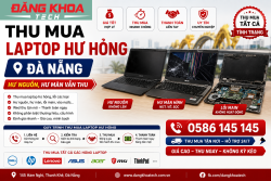 Thu mua laptop hư hỏng Đà Nẵng – Hư nguồn, hư màn vẫn thu