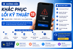 Hướng dẫn khắc phục lỗi kỹ thuật số 18 nhanh chóng và hiệu quả