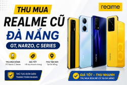 Thu mua Realme cũ Đà Nẵng – GT, Narzo, C Series Giá Cao