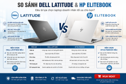 So sánh Dell Latitude và HP Elitebook: Laptop doanh nhân nào tốt hơn?