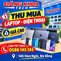 Thu mua Laptop- Điện Thoại giá cao tại Đăng Khoa Tech 145 Hàm Nghi Đà Nẵng